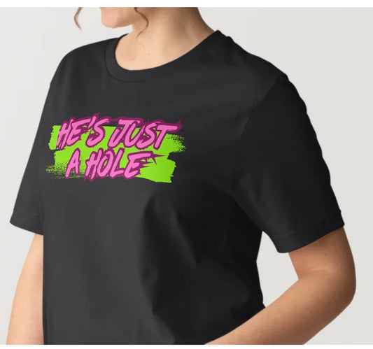 He's Just a Hole tee